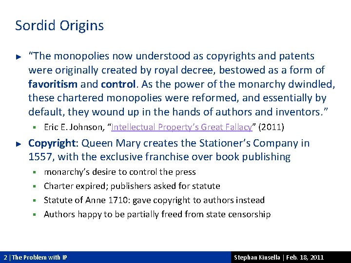 Sordid Origins ► “The monopolies now understood as copyrights and patents were originally created