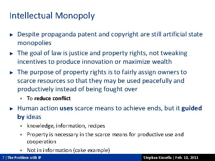 Intellectual Monopoly ► ► ► Despite propaganda patent and copyright are still artificial state