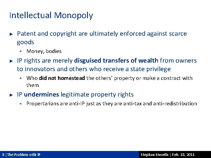 Intellectual Monopoly ► Patent and copyright are ultimately enforced against scarce goods § ►