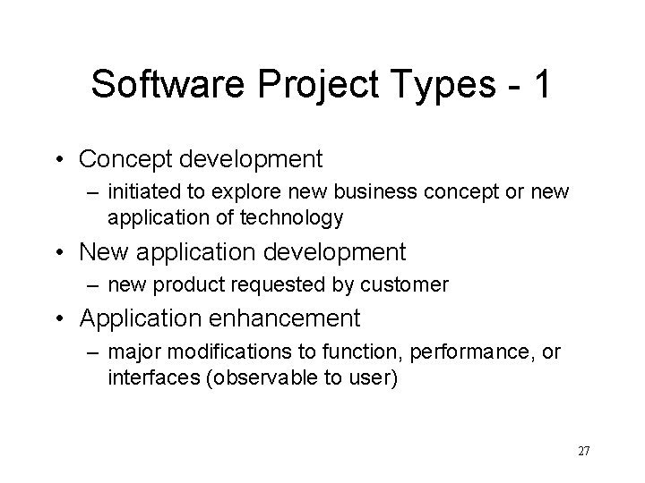 Software Project Types - 1 • Concept development – initiated to explore new business
