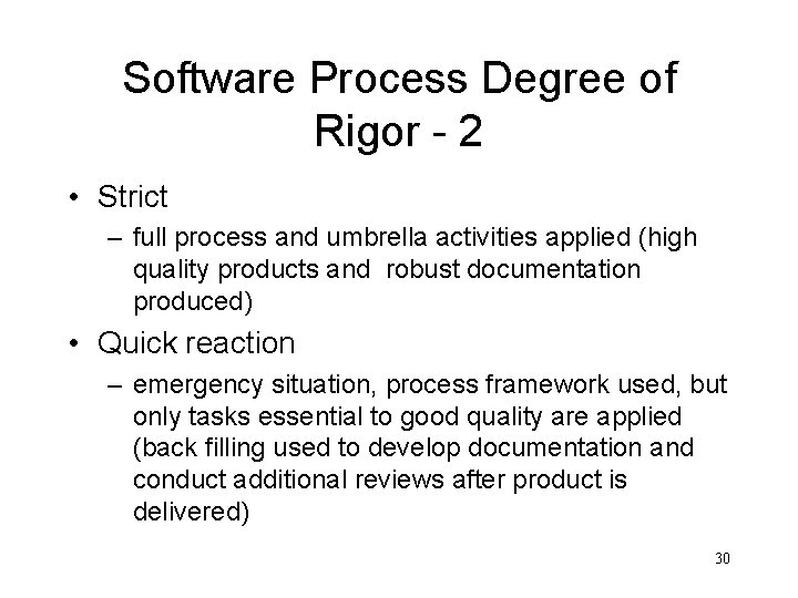 Software Process Degree of Rigor - 2 • Strict – full process and umbrella