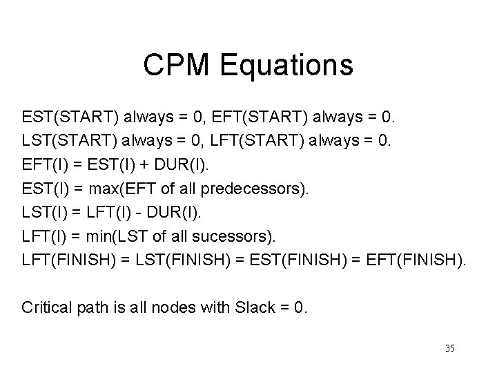 CPM Equations EST(START) always = 0, EFT(START) always = 0. LST(START) always = 0,