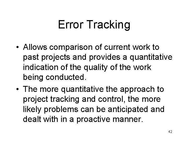 Error Tracking • Allows comparison of current work to past projects and provides a