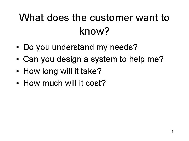 What does the customer want to know? • • Do you understand my needs?