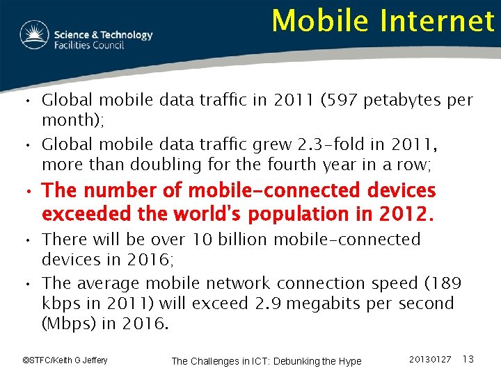Mobile Internet • Global mobile data traffic in 2011 (597 petabytes per month); •