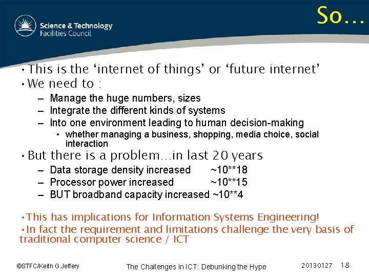 So… • This is the ‘internet of things’ or ‘future internet’ • We need