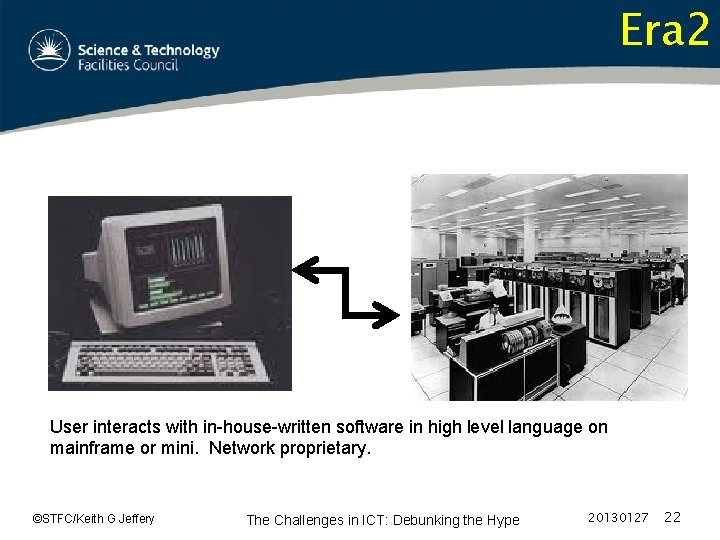 Era 2 User interacts with in-house-written software in high level language on mainframe or