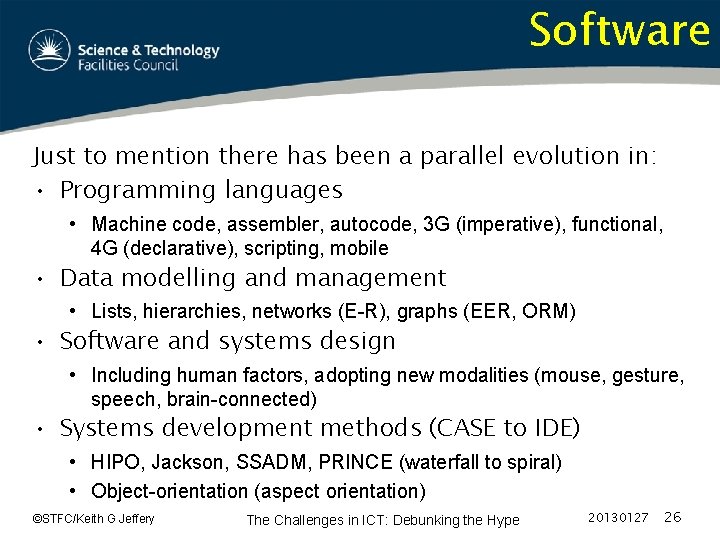 Software Just to mention there has been a parallel evolution in: • Programming languages