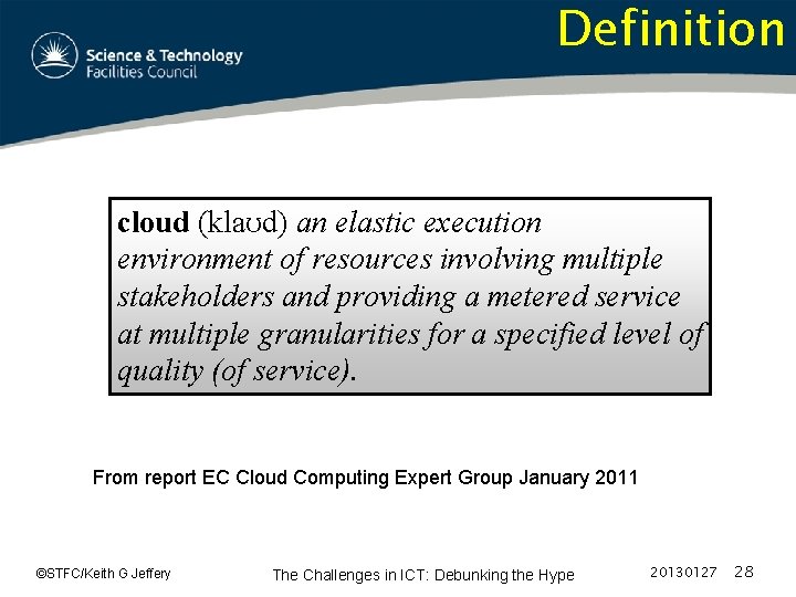 Definition cloud (klaʊd) an elastic execution environment of resources involving multiple stakeholders and providing