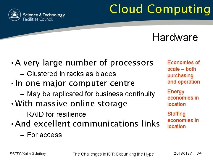 Cloud Computing Hardware • A very large number of processors – Clustered in racks