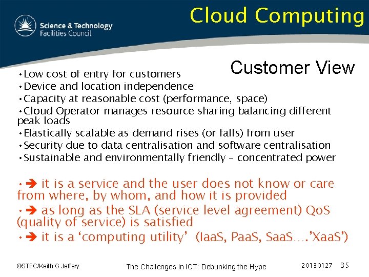 Cloud Computing Customer View • Low cost of entry for customers • Device and