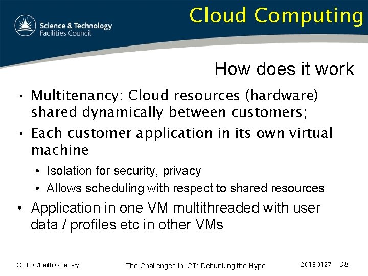 Cloud Computing How does it work • Multitenancy: Cloud resources (hardware) shared dynamically between