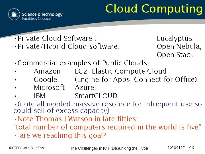 Cloud Computing • Private Cloud Software : • Private/Hybrid Cloud software: Eucalyptus Open Nebula,