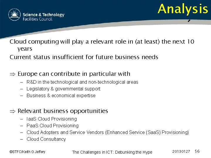 Analysis Cloud computing will play a relevant role in (at least) the next 10