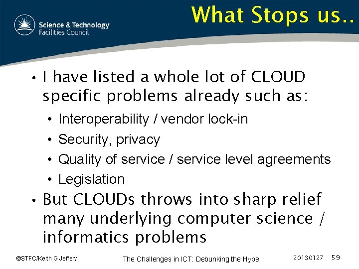 What Stops us. . • I have listed a whole lot of CLOUD specific