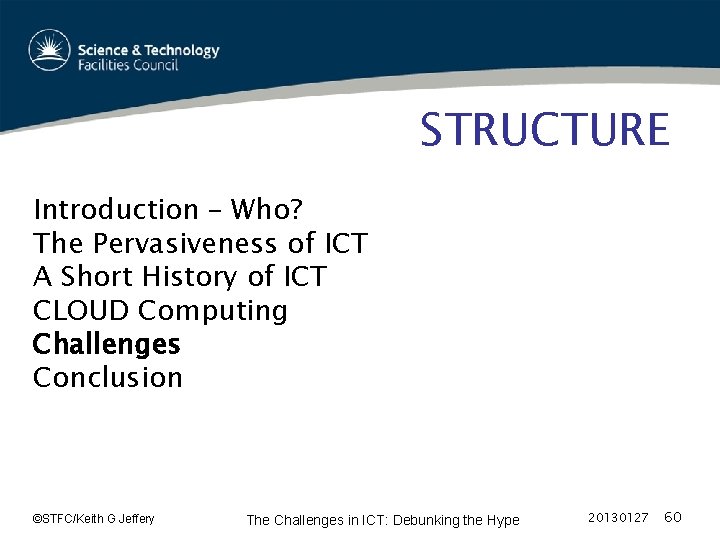 STRUCTURE Introduction – Who? The Pervasiveness of ICT A Short History of ICT CLOUD