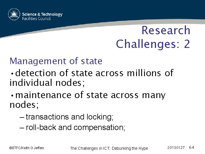 Research Challenges: 2 Management of state • detection of state across millions of individual