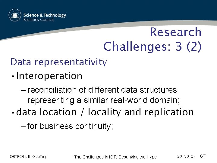 Research Challenges: 3 (2) Data representativity • Interoperation – reconciliation of different data structures