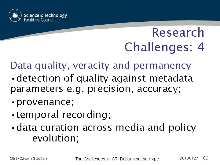 Research Challenges: 4 Data quality, veracity and permanency • detection of quality against metadata
