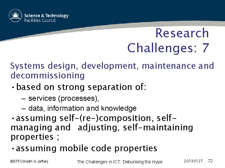 Research Challenges: 7 Systems design, development, maintenance and decommissioning • based on strong separation