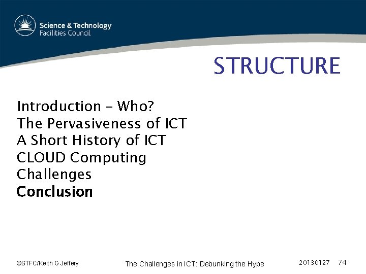 STRUCTURE Introduction – Who? The Pervasiveness of ICT A Short History of ICT CLOUD