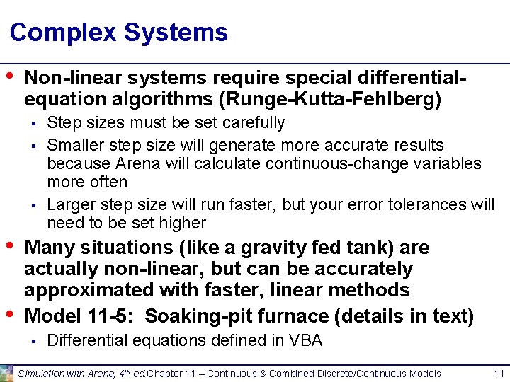 Complex Systems • Non-linear systems require special differentialequation algorithms (Runge-Kutta-Fehlberg) § § § •