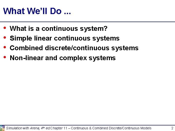 What We’ll Do. . . • • What is a continuous system? Simple linear