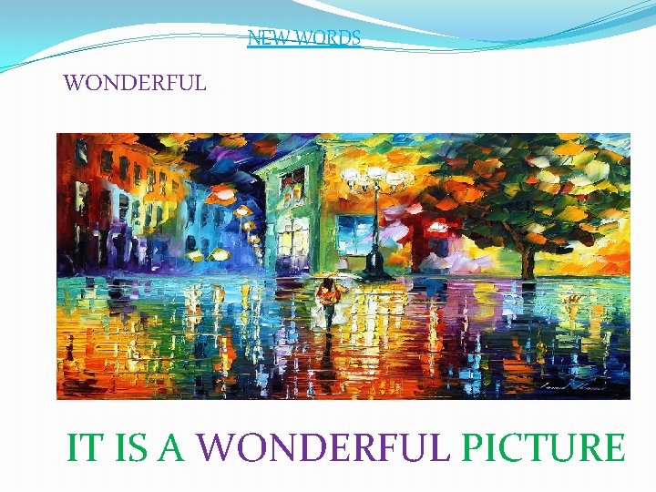 NEW WORDS WONDERFUL IT IS A WONDERFUL PICTURE 