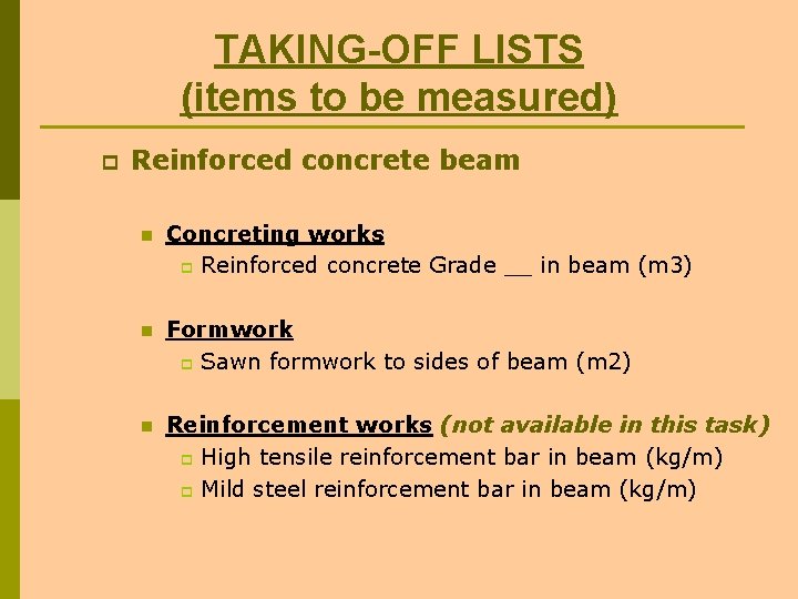 TAKING-OFF LISTS (items to be measured) p Reinforced concrete beam n Concreting works p