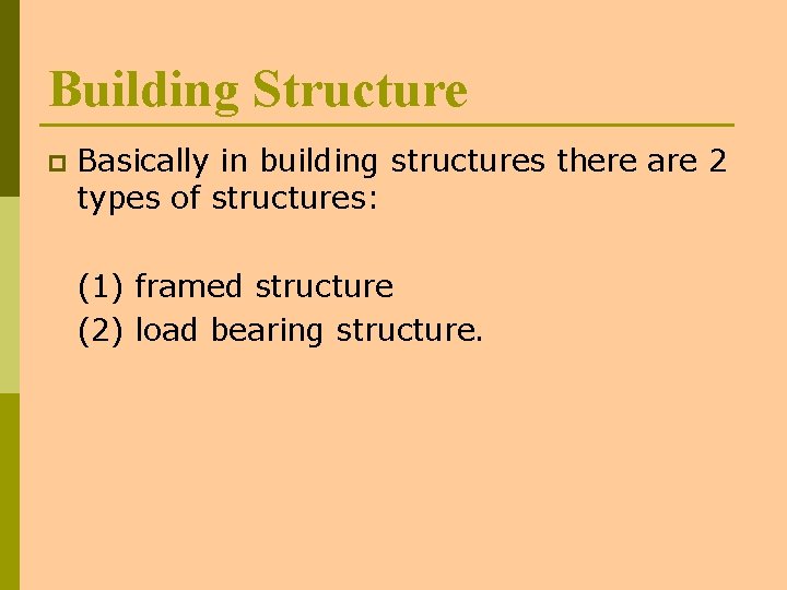 Building Structure p Basically in building structures there are 2 types of structures: (1)