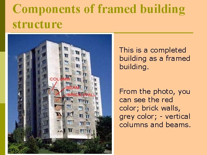 Components of framed building structure This is a completed building as a framed building.