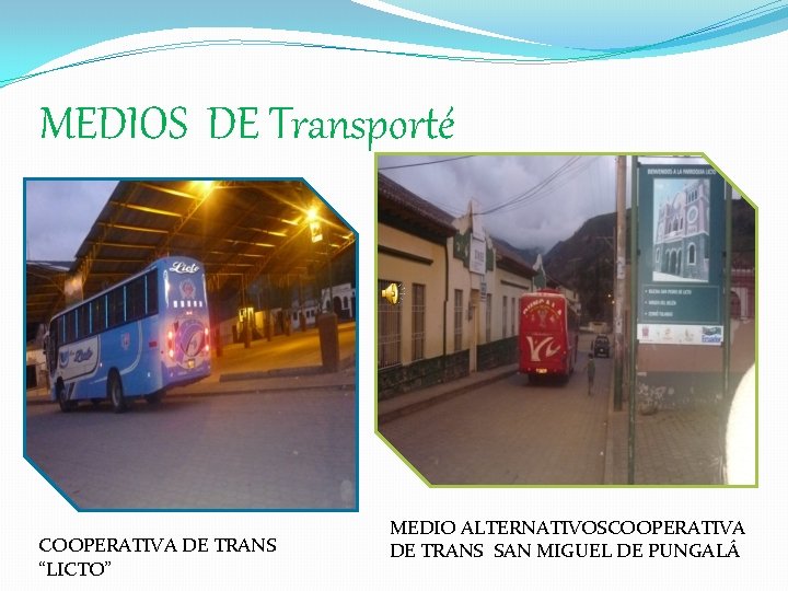 MEDIOS DE Transporté COOPERATIVA DE TRANS “LICTO” MEDIO ALTERNATIVOSCOOPERATIVA DE TRANS SAN MIGUEL DE
