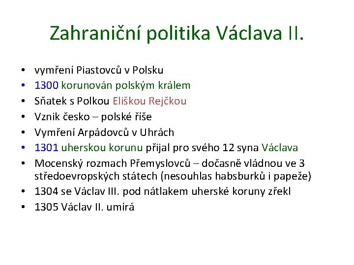 Zahraniční politika Václava II. vymření Piastovců v Polsku 1300 korunován polským králem Sňatek s