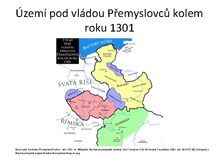Území pod vládou Přemyslovců kolem roku 1301 Územi pod kontrolou Přemyslovců kolem roku 1301.