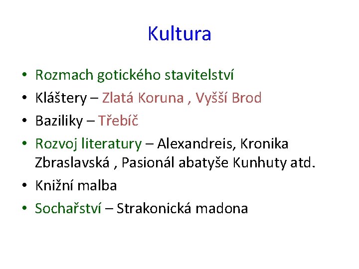 Kultura Rozmach gotického stavitelství Kláštery – Zlatá Koruna , Vyšší Brod Baziliky – Třebíč