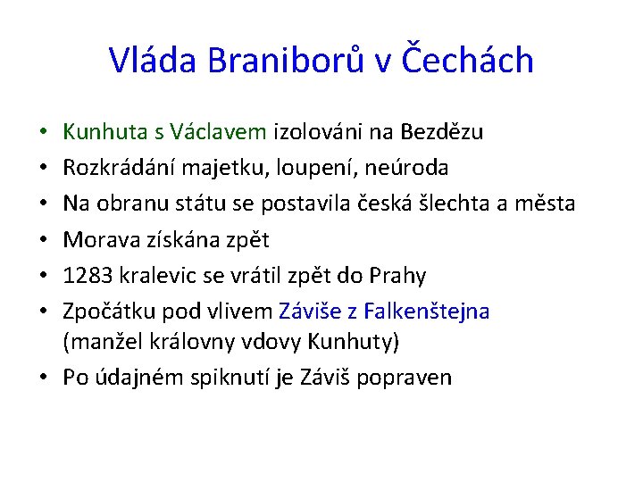 Vláda Braniborů v Čechách Kunhuta s Václavem izolováni na Bezdězu Rozkrádání majetku, loupení, neúroda