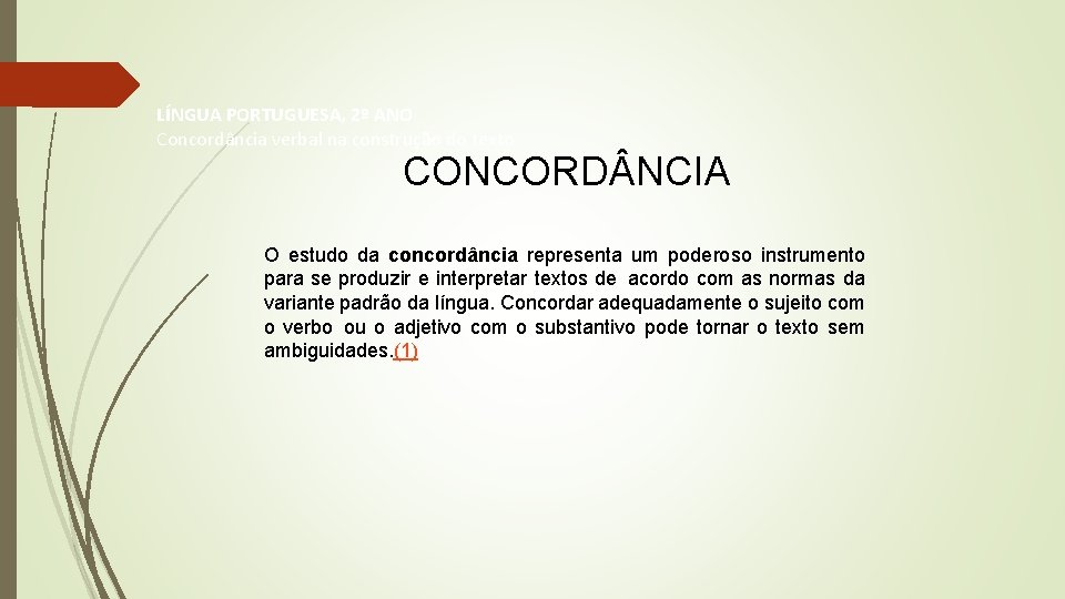 LÍNGUA PORTUGUESA, 2º ANO Concordância verbal na construção do texto CONCORD NCIA O estudo