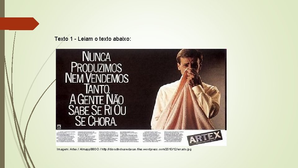 Texto 1 - Leiam o texto abaixo: Imagem: Artex / Almapp. BBDO / http: