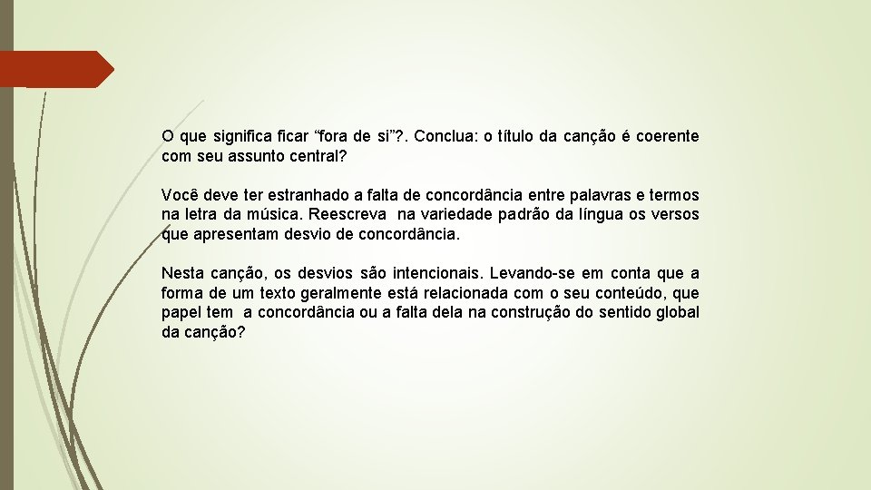 O que significar “fora de si”? . Conclua: o título da canção é coerente