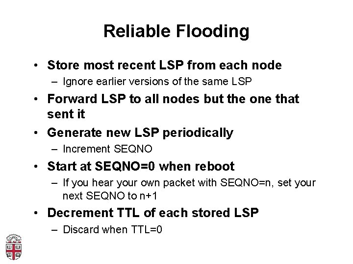 Reliable Flooding • Store most recent LSP from each node – Ignore earlier versions