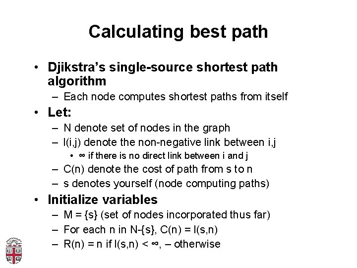 Calculating best path • Djikstra’s single-source shortest path algorithm – Each node computes shortest