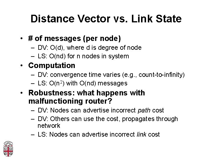 Distance Vector vs. Link State • # of messages (per node) – DV: O(d),