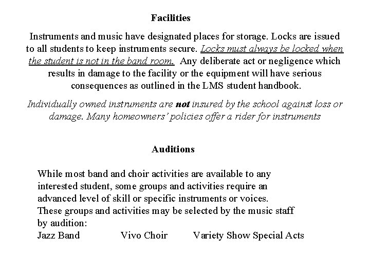 Facilities Instruments and music have designated places for storage. Locks are issued to all