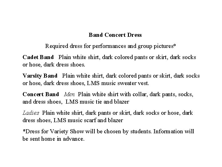 Band Concert Dress Required dress for performances and group pictures* Cadet Band Plain white