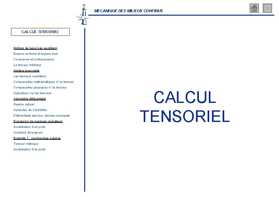 MECANIQUE DES MILIEUX CONTINUS CALCUL TENSORIEL Notions de base (cas euclidien) Espace vectoriel et