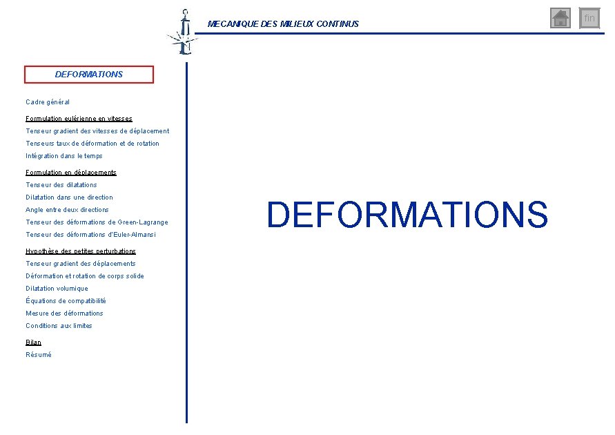 MECANIQUE DES MILIEUX CONTINUS DEFORMATIONS Cadre général Formulation eulérienne en vitesses Tenseur gradient des