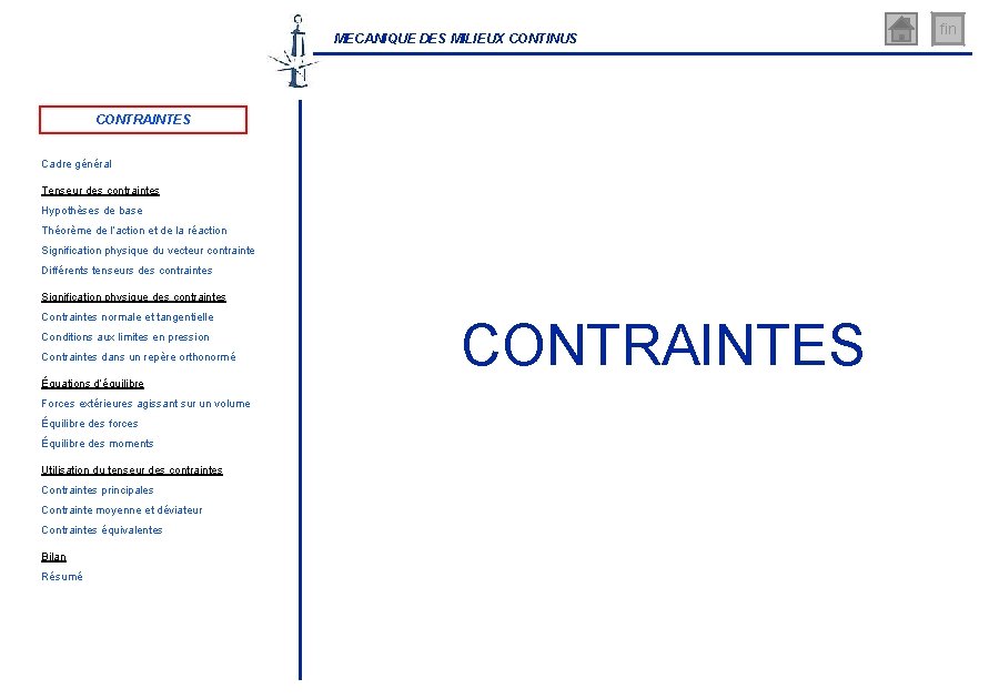 MECANIQUE DES MILIEUX CONTINUS CONTRAINTES Cadre général Tenseur des contraintes Hypothèses de base Théorème