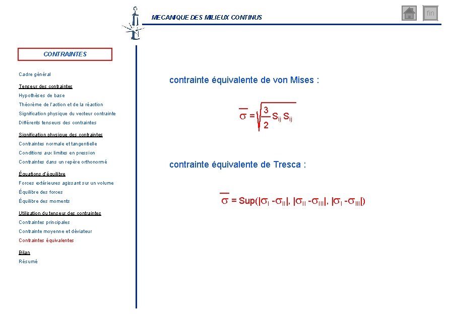 fin MECANIQUE DES MILIEUX CONTINUS CONTRAINTES Cadre général Tenseur des contraintes contrainte équivalente de