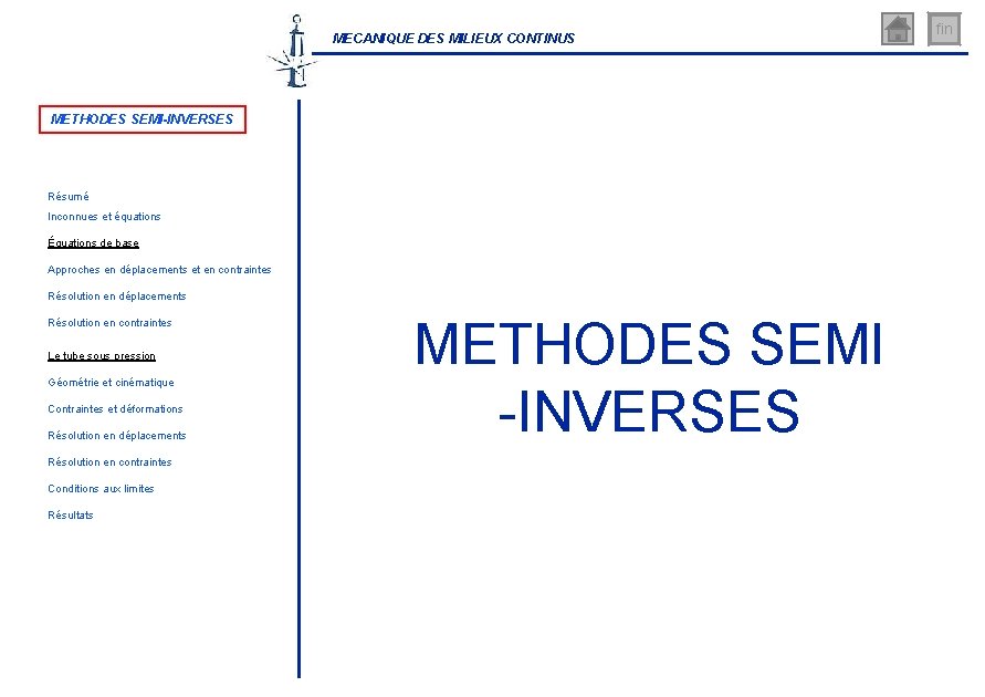 MECANIQUE DES MILIEUX CONTINUS METHODES SEMI-INVERSES Résumé Inconnues et équations Équations de base Approches