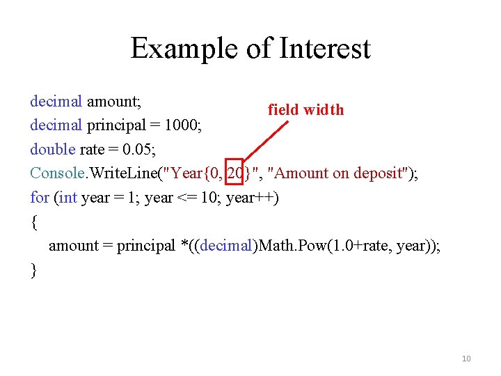 Example of Interest decimal amount; field width decimal principal = 1000; double rate =